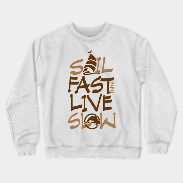 Funny Sail Fast Live Slow horizontal sailing Crewneck Sweatshirt by Sailfaster Designs